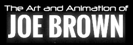 The Art and Animation of Joe Brown